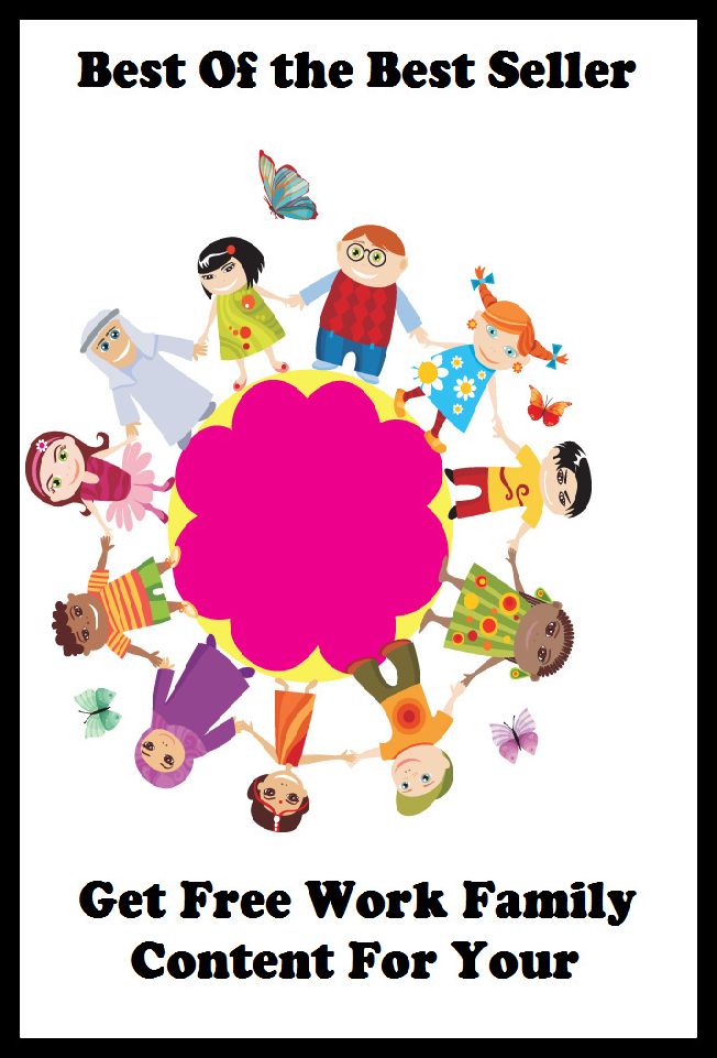 Best of the best sellers Get Free Work Family Content For Your ( way, method, means, technique, mode, system, approach, manner, line of attack, routine )