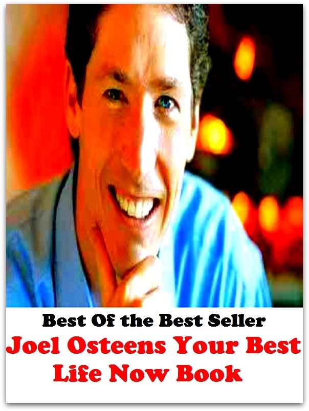Best of the best sellers Joel Osteens Your Best Life Now Book ( essay, paper, thesis, dissertation, composition, article, treatise, theory, idea, hypothesis )