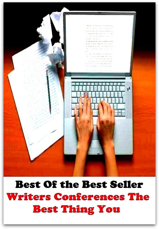 Best of the best sellers Writers Conferences The Best Thing You ( publisher, author, writer, novelist, biographer, dramatist, creator, instigator, maker, inventor, publish )