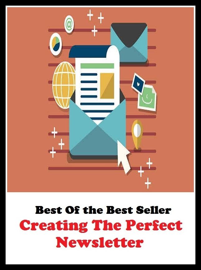 Best of the best sellers Creating The Perfect Newsletter ( publisher, author, writer, novelist, biographer, dramatist, creator, instigator, maker, inventor, publish )