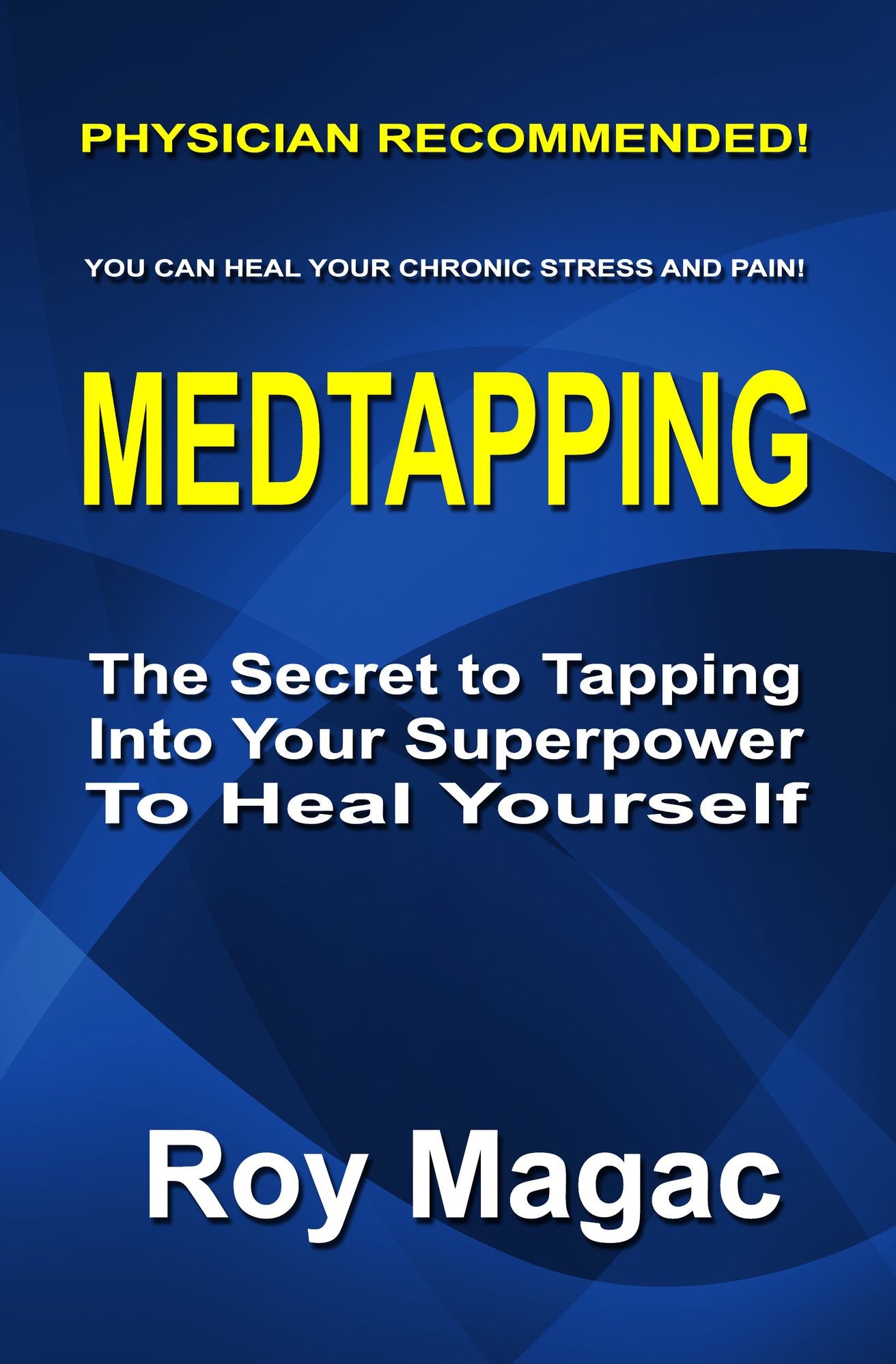 Medtapping - The Secret to Tapping Into Your Superpower to Heal Yourself