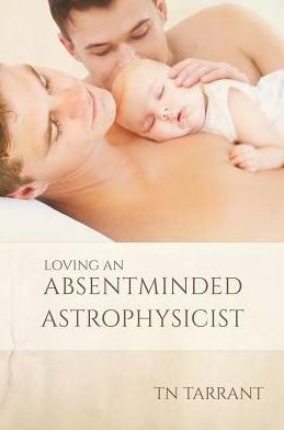 Loving an Absentminded Astrophysicist