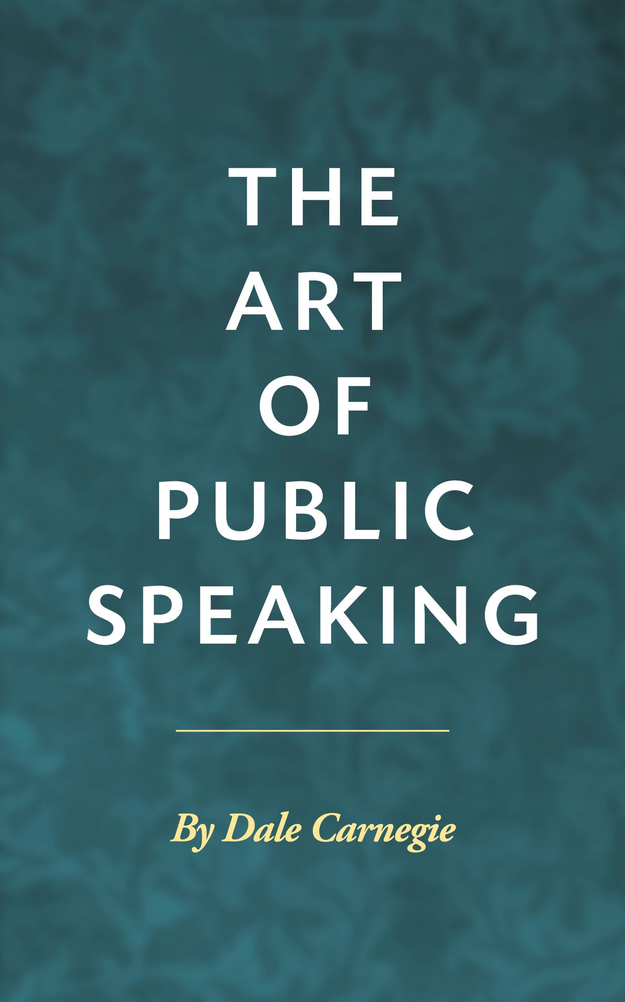 The Art of Public Speaking - Dale Carnegie - Business Edition