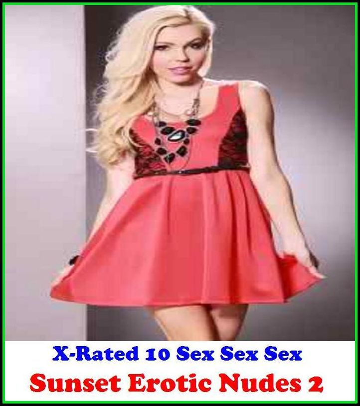 Photography Erotic: X-Rated 10 Sex Sex SexSunset Erotic Nudes 2 ( Erotic Photography, Erotic Stories, Nude Photos, Naked , Adult Nudes, Breast, Domination, Bare Ass, Lesbian, She-male )
