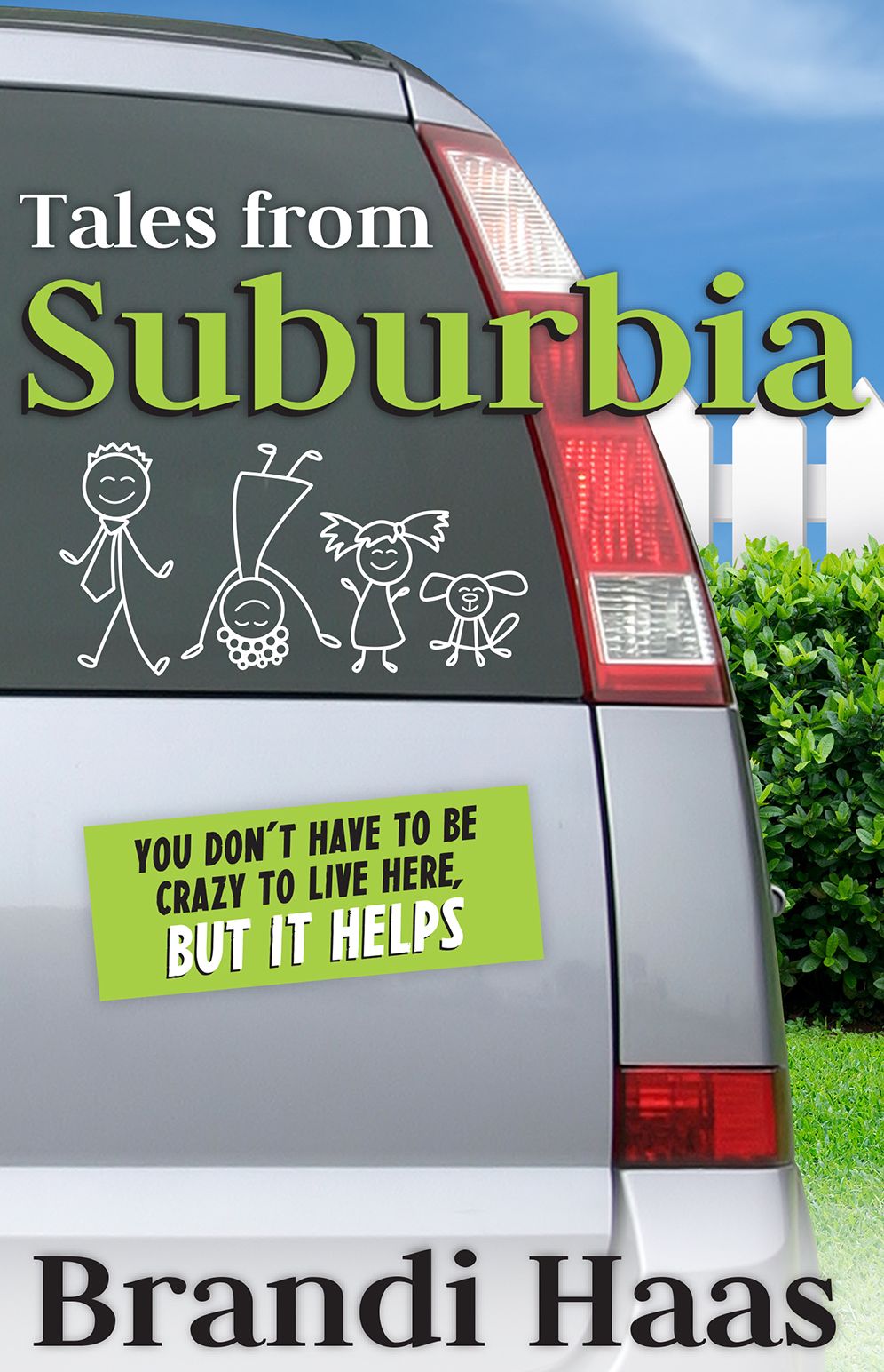 Tales from Suburbia: You Don't Have to Be Crazy to Live Here, but It Helps