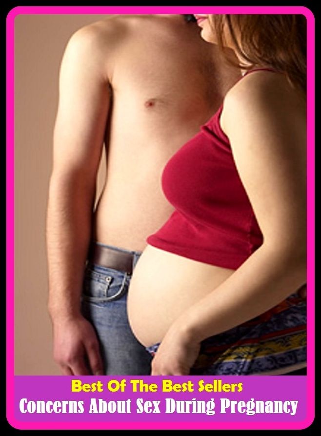 Best of the Best Sellers Concerns About Sex During Pregnancy (conceitedness, concerning, concerning, concerning, concealment, concert, concert band, concert bass drum, concert dance, concert grand)