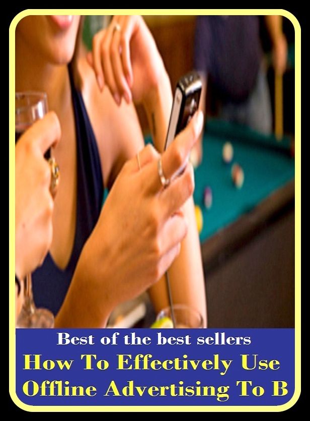 Best of the Best Sellers How To Effectively Use Offline Advertising To B ( ad, spot announcement, advertising, publicity, ballyhoo, propaganda, blurb, pronouncement, broadside, promotion, circular, poster )