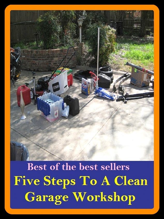 Best of The Best Sellers	Five Steps To A Clean Garage Workshop (barn, parking lot, parking space, repair shop, shop, carport, storage, car stall,outbuilding, shed)