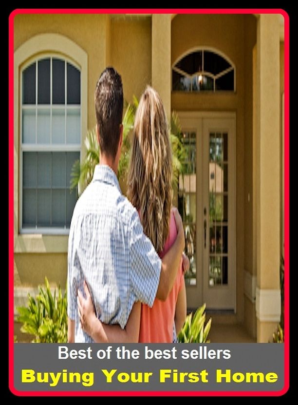 Best of the Best Sellers Buying Your First Home (residence, place of residence, house, apartment, flat, bungalow, cottage, accommodations, property, quarters, rooms, lodgings)