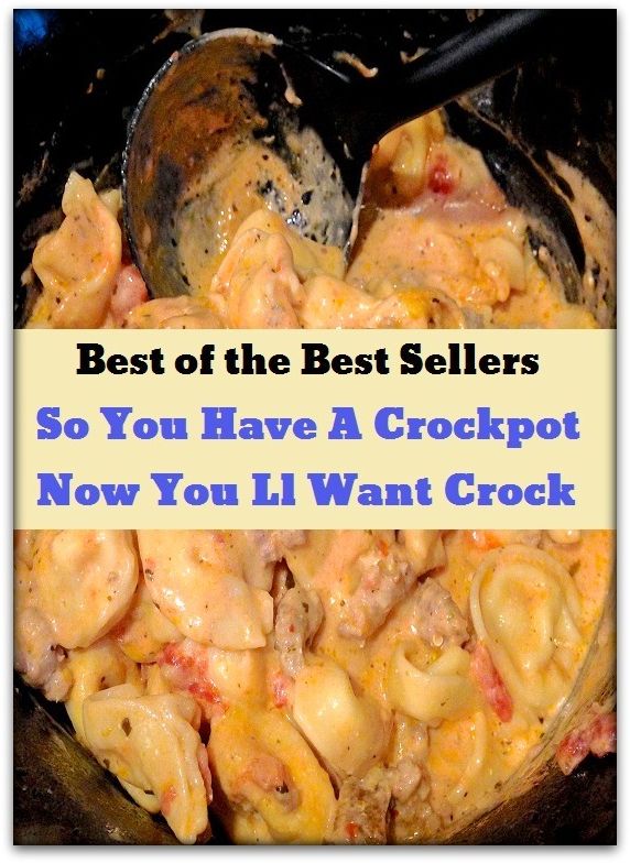 Best of the Best Sellers So You Have A Crock pot Now You Ll Want Crock	( cripple, disable, crock, mortify, become crippled, crock )