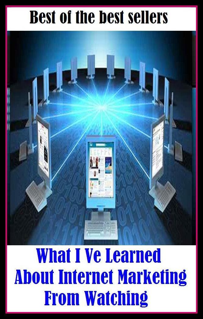 Best of the Best Sellers What I Ve Learned About Internet Marketing From Watching ( Learned , abstruse, wise as Solomon, accomplished, well-versed, autodidactic, well-informed, broad-minded, well-educated, college-bred)