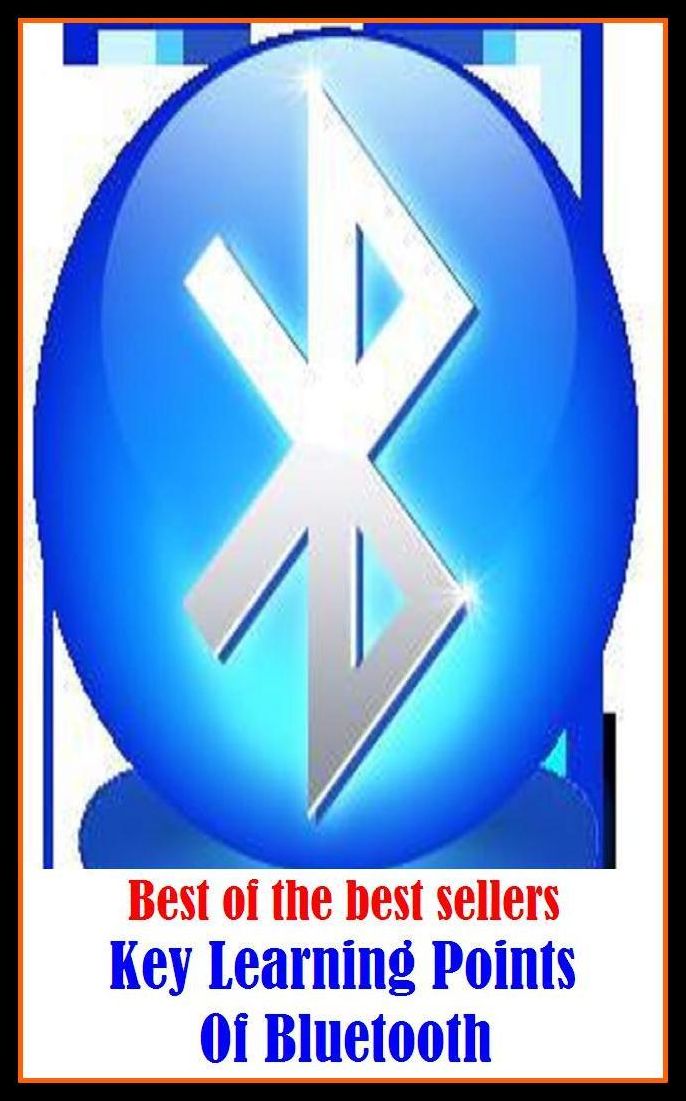 Best of the best sellers Key Learning Points Of Bluetooth ( online marketing, computer, hardware, play station, frequency, laptop, web, net, mobile, broadband, wifi, internet, bluetooth, wireless, e mail, download, up load, personal area network )