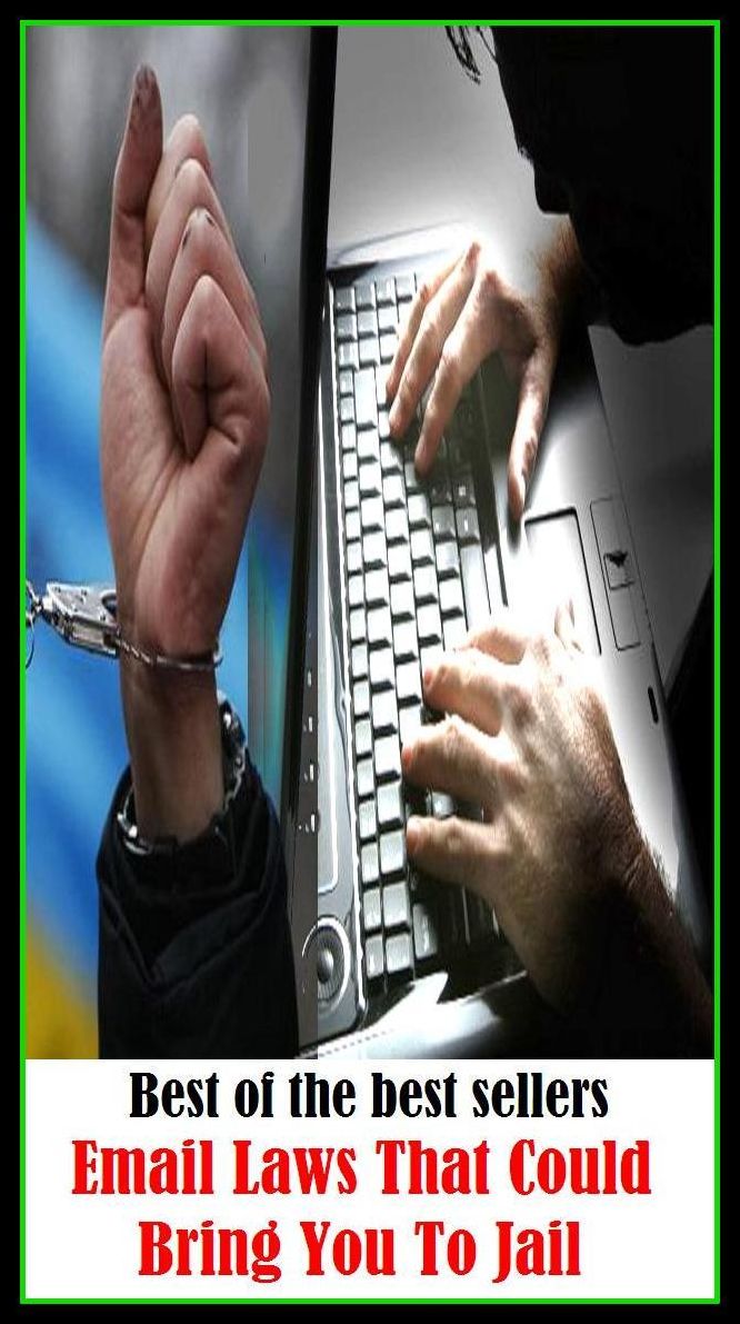 Best of the best sellers Email Laws That Could Bring You To Jail ( online marketing, computer, hardware, play station, frequency, laptop, web, net, mobile, broadband, wifi, internet, bluetooth, wireless, e mail, download, up load, personal area network )