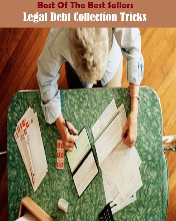 Best of the Best Sellers Legal Debt Collection Tricks (bill, account, dues, arrears, charges, financial obligation, outstanding payment, check, tab)