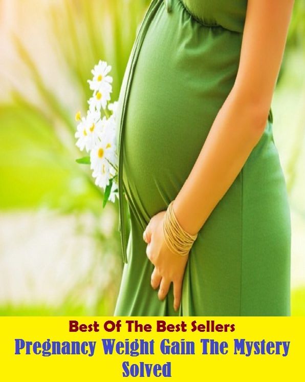 Best of the Best Sellers Pregnancy Weight Gain The Mystery Solved (importance, gravity, weight, heaviness, ponderosity, pregnancy, gestation, parturiency, gravidity, maternity)