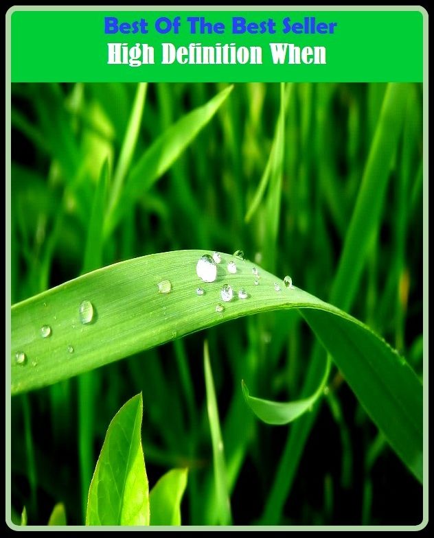 Best of the Best Sellers High Definition When ( acutance, way of seeing, atmospheric visibility, visibility unlimited, black spot, unequivocalness, blooping, unadorned style, calling )