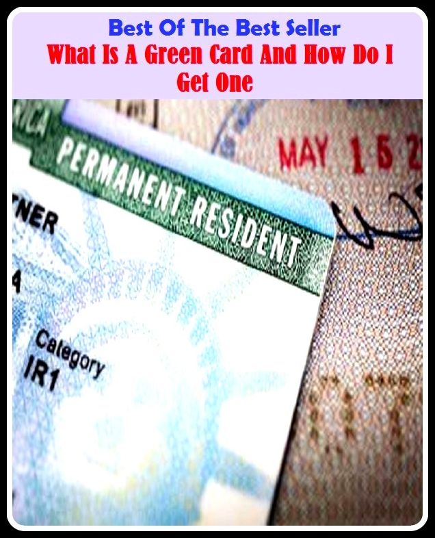 Best of the Best Sellers What Is A Green Card And How Do I Get One ( Green , Astroturf, youthful, a stranger to, yellowish-green, acerbate, yellow, acescent, vivid, aestival, virginal)