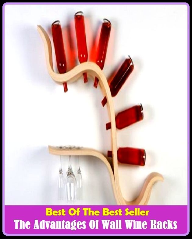 Best of the Best Sellers The Advantages Of Wall Wine Racks ( accommodation, yield a profit, advance, worth, advantageously, work for, advisability, wisdom, amenity, well-being, appliance, victory )