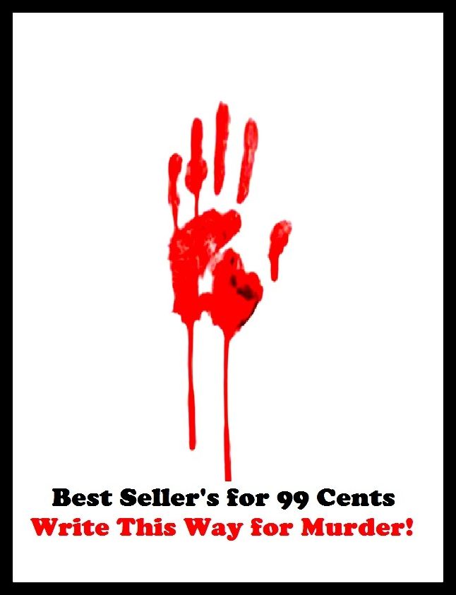 Crime Fiction: Adventure, Horror, Mystery Classics Best Seller's for 99 Cents Write This Way for Murder!(adventure, fantasy, romantic, action, fiction, science fiction, amazing , western, thriller)