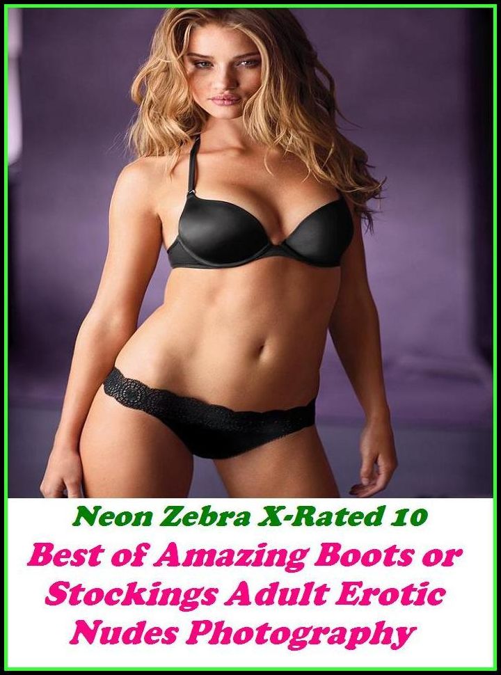 Erotica: Neon Zebra X-Rated 10! Best of"Amazing Boots or Stockings Adult Erotic Nudes Photography" ( Erotic Photography, Erotic Stories, Nude Photos, Naked , Adult Nudes, Breast, Domination, Bare Ass, Lesbian, She-male, XXX )