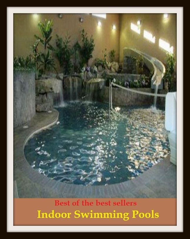 Best of the Best Sellers Indoor Swimming Pools (basin, lake, swimming pool, millpond, tarn, bath, pond, tank, matatoriumm splash, lagoon, puddle, mere)
