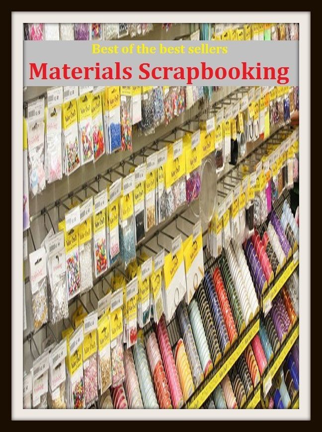 Best of the Best Sellers Materials Scrap booking (equipment, ingredient, implement, appointments, arsenal, components, stuff, care, materials, amendment)