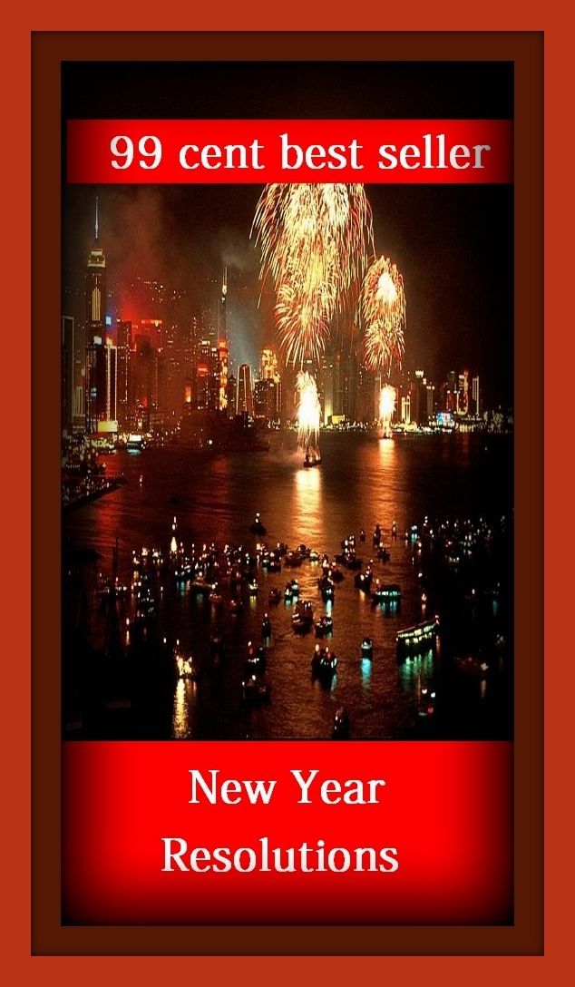 99 Cent Best Seller New Year Resolutions ( Theology, Ethics, Thought, Theory, Self Help, Mystery, romance, action, adventure, sci fi, science fiction, drama, horror, thriller, classic, novel, literature, suspense )