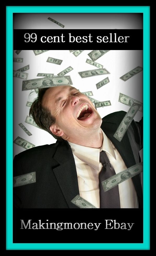 Ebay: 99 Cent Best Seller Makingmoney Ebay ( business, employment, field, trade, work, bag, biz, calling, career, craft, dodge, function, game, line, livelihood, occupation, vocation )