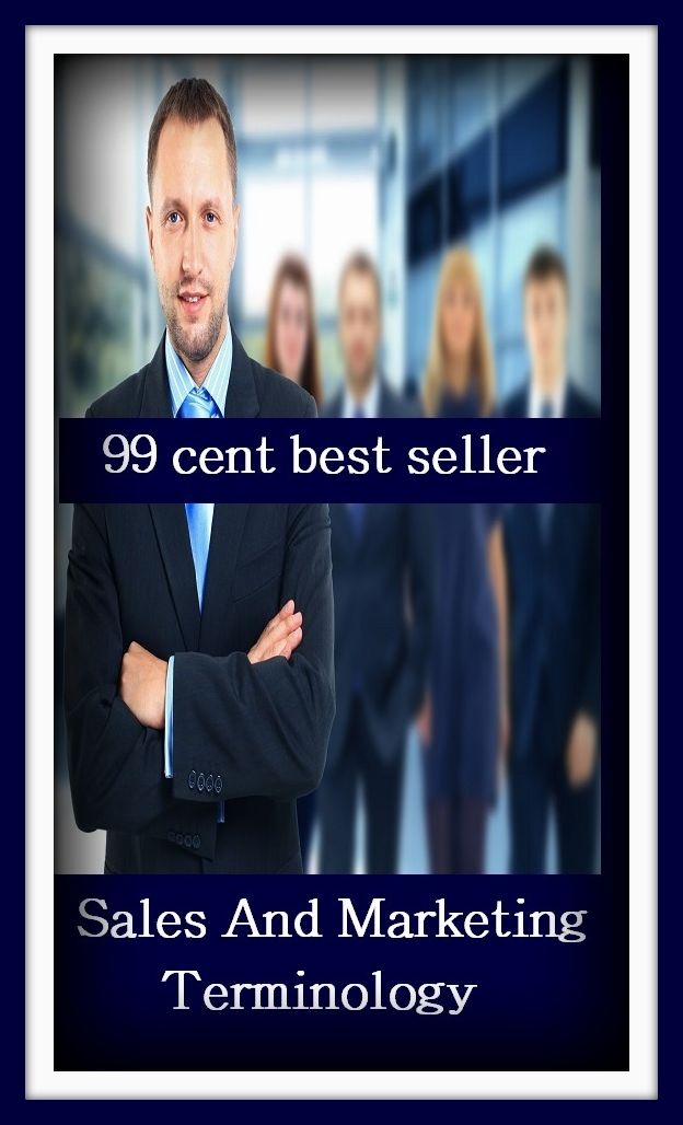 99 Cent Best Seller Sales And Marketing Terminology ( agent, representative, retailer, marketer, dealer, vendor, seller, pusher, salesperson, trader, broker )