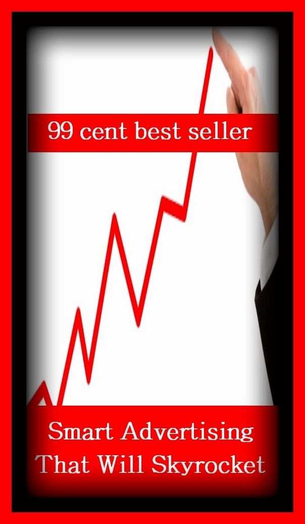99 Cent Best Seller Smart Advertising That Will Skyrocket ( branding, stigmatize, taint, disgrace, mark, assembly, gathering, marshalling, rally, survey, marketing, advertising, promotion, selling )