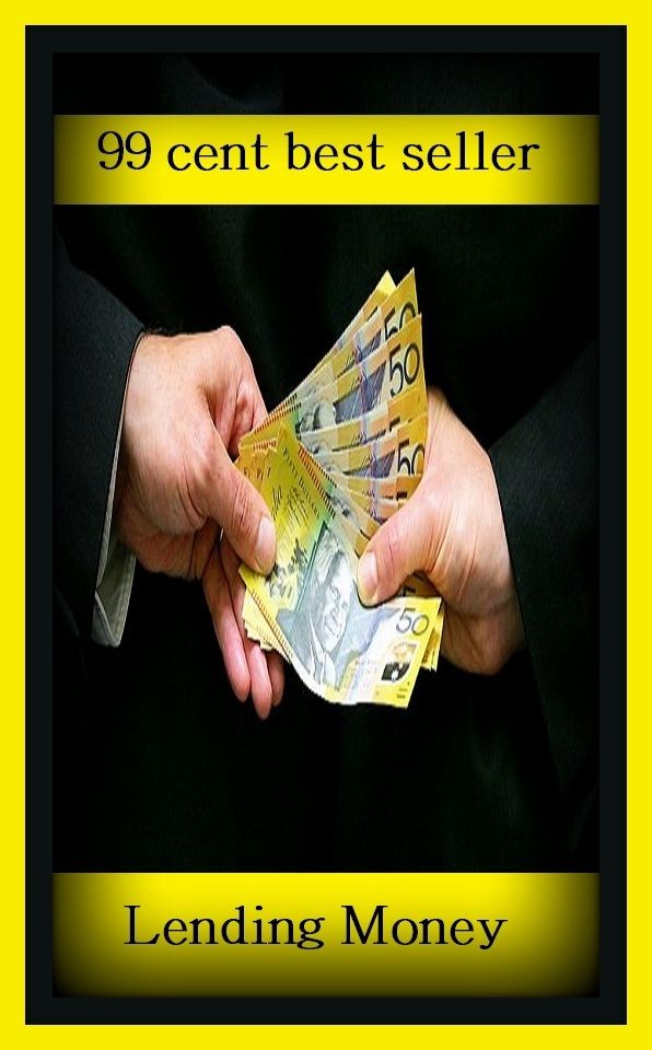 99 Cent Best Seller Lending Money ( loan, accommodation, insurance, auction, advance, allowance, credit, extension, floater, investment, mortgage, time payment, trust, interest )