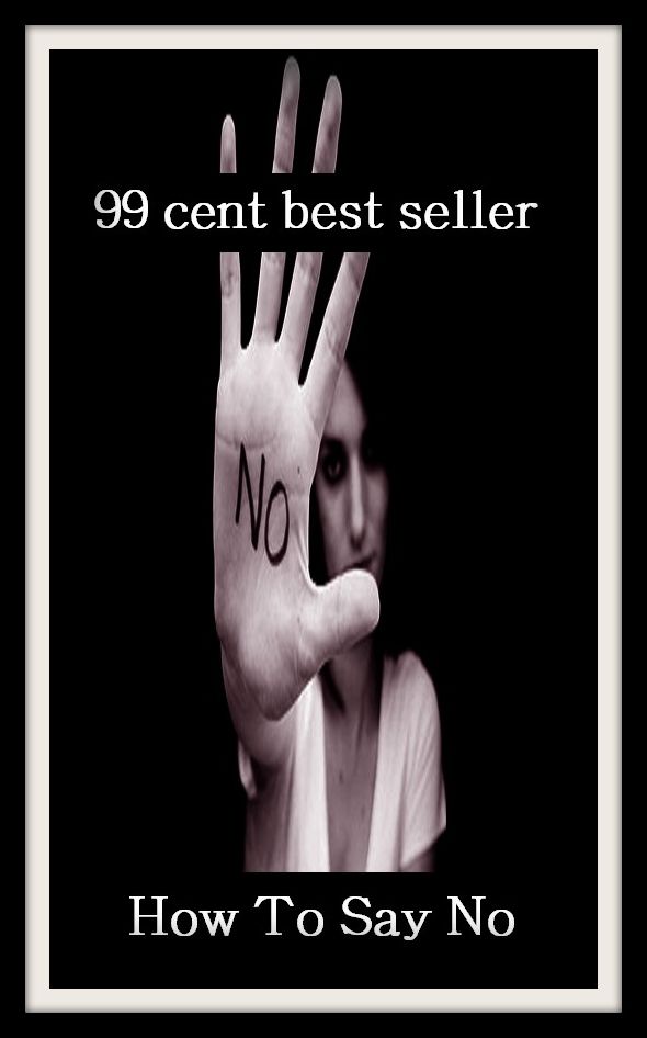 99 Cent Best Seller How To Say No ( way, method, means, technique, mode, system, approach, manner, line of attack, routine )