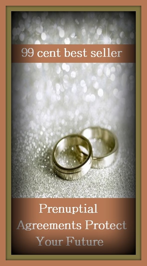 99 Cent Best Seller Prenuptial Agreements Protect Your F ( Theology, Ethics, Thought, Theory, Self Help, Mystery, romance, action, adventure, sci fi, science fiction, drama, horror, thriller, classic, novel, literature, suspense )