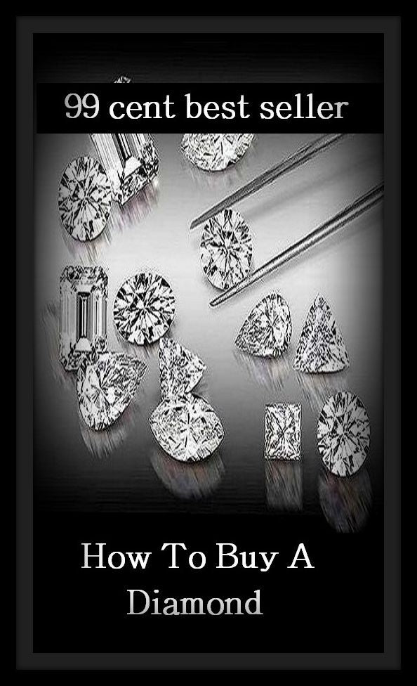 99 Cent Best Seller How To Buy A Diamond ( jewellery, jewels, bling, gemstone, ornament, necklace, earring, diamond, gem, jewel, rhinestone, allotrope, corundum, ice, lozenge, paragon, rhombus, rock, solitaire, zircon, bort, brilliant, jager )