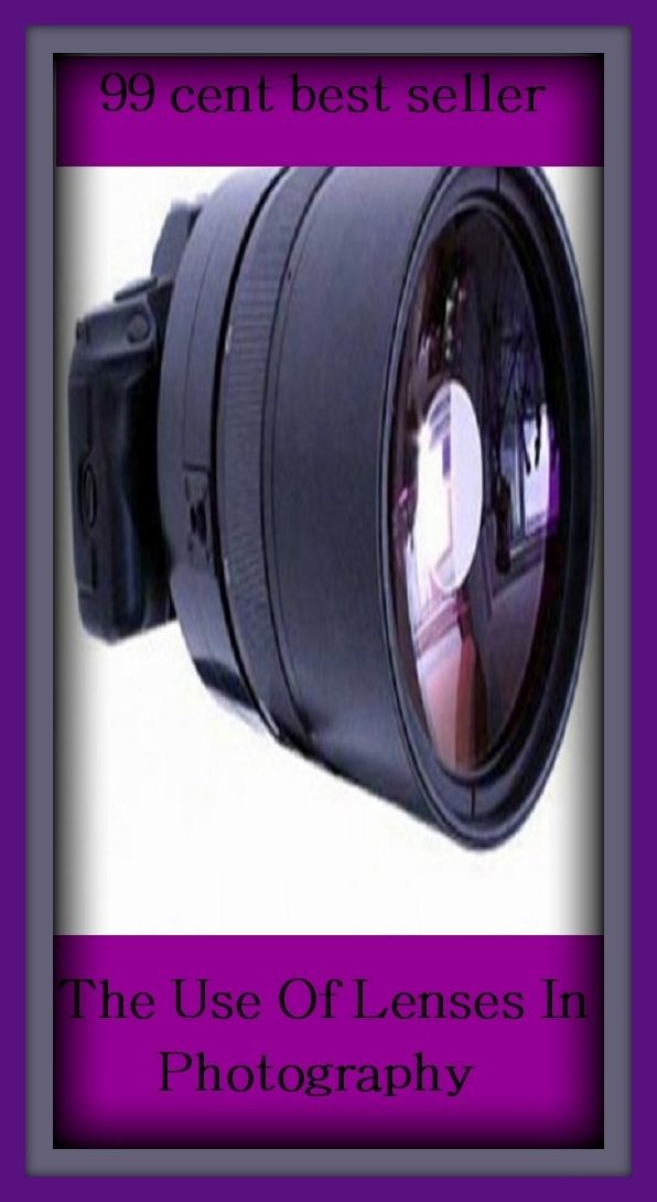 99 cent best seller The Use Of Lenses In Photography (the universe, the university of Akron, the unnameable, the untouchables, the upper hand, the venerable Bede, the Venetians, the vikings, the virgin, the Virginia)