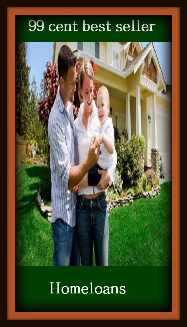 99 Cent Best Seller Homeloans ( loan, accommodation, insurance, auction, advance, allowance, credit, extension, floater, investment, mortgage, time payment, trust )