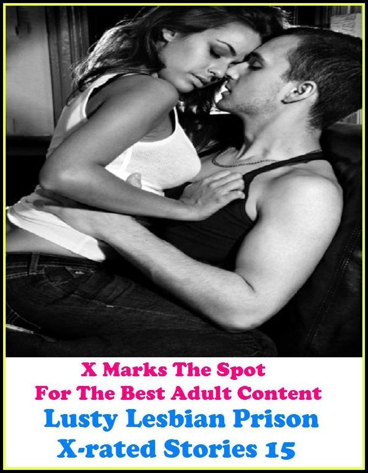 Lesbian: Lusty Lesbian Prison X-rated Stories 15 ( Erotic Photography, Erotic Stories, Nude Photos, Naked , Adult Nudes, Breast, Domination, Bare Ass, Lesbian, She-male, Gay, Fetish, Bondage, Sex, Erotic, Erotica, Hentai, Oral, Submisive, Confession )