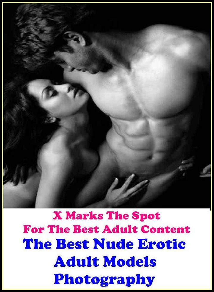 Lesbian: X Marks The Spot for The Best Adult Books! The Best Nude Erotic Adult Models Photography ( Erotic Photography, Erotic Stories, Domination, Bare Ass, Lesbian, She-male, Gay, Fetish, Bondage, Sex, Erotic, Erotica, Hentai, Oral, Submisive )