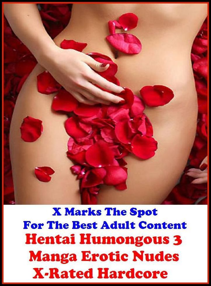 Domination: X Marks The Spot for The Best Adult Books!Hentai Humongous 3 Manga Erotic Nudes X-Rated Hardcore ( Erotic Photography, Erotic Stories, Nude Photos, Bare Ass, Lesbian, She-male, Gay, Fetish, Bondage, Sex, Erotic, Erotica, Hentai, Oral )