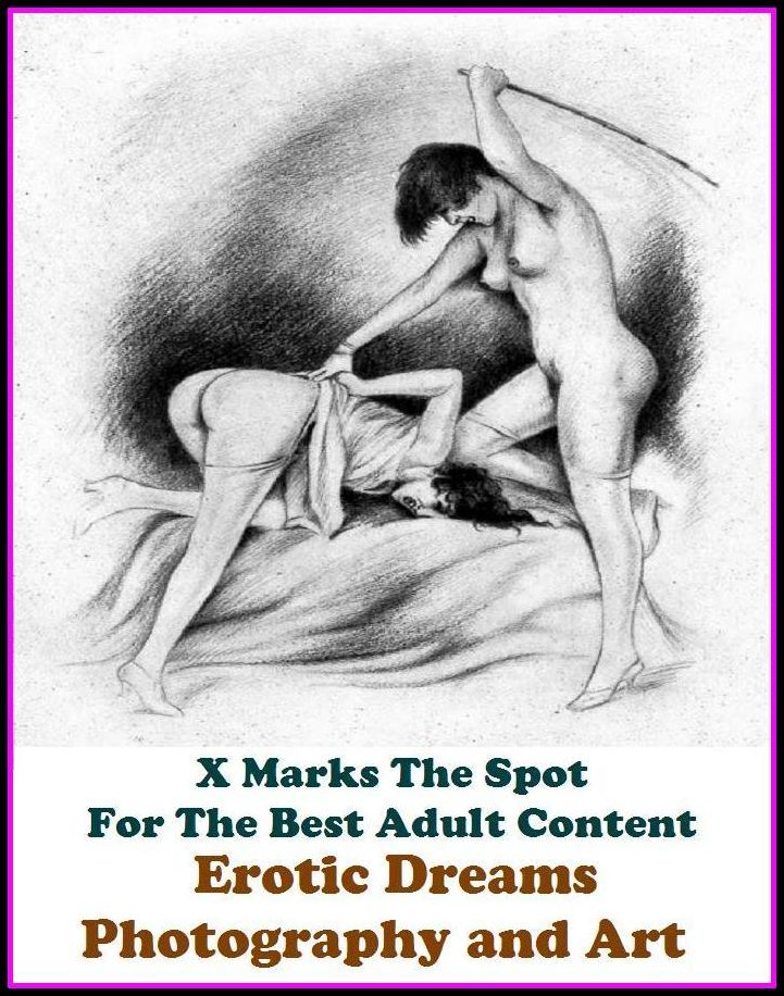Gay: X Marks The Spot For The Best Adult Content Erotic Dreams Photography and Art ( Erotic Photography, Domination, Bare Ass, Lesbian, She-male, Gay, Fetish, Bondage, Sex, Erotic, Erotica, Hentai, Oral, Submisive, Confession, Erotica Photo,
