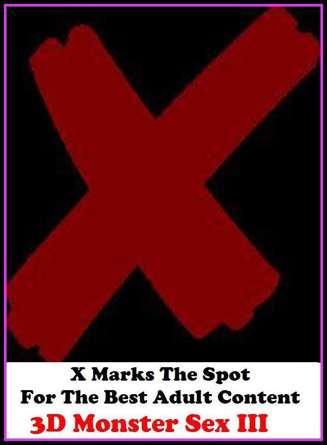 Nude: X Marks The Spot for The Best Adult Books!3D Monster Sex III ( Erotic Photography, Erotic Stories, Nude Photos, Lesbian, She-male, Gay, Fetish, Bondage, Sex, Erotic, Erotica, Hentai, Oral, Submisive, Confession, Erotica Photo, Adults Only,
