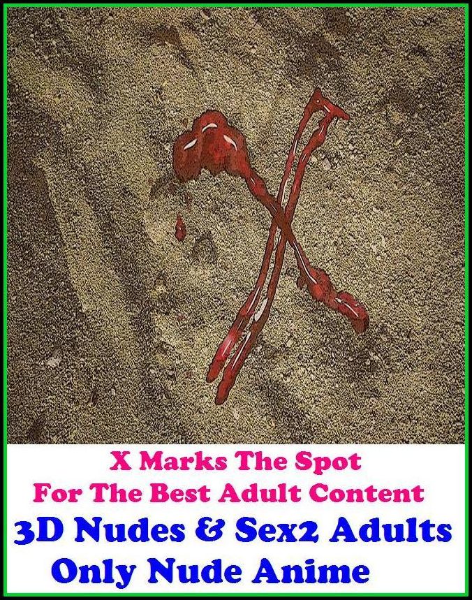 Nude: X Marks The Spot for The Best Adult Books!3D Nudes & Sex2 Adults Only Nude Anime ( Erotic Photography, Erotic Stories, Domination, Bare Ass, Lesbian, She-male, Gay, Fetish, Bondage, Sex, Erotic, Erotica, Hentai, Oral, Submisive, Confession, Erotica