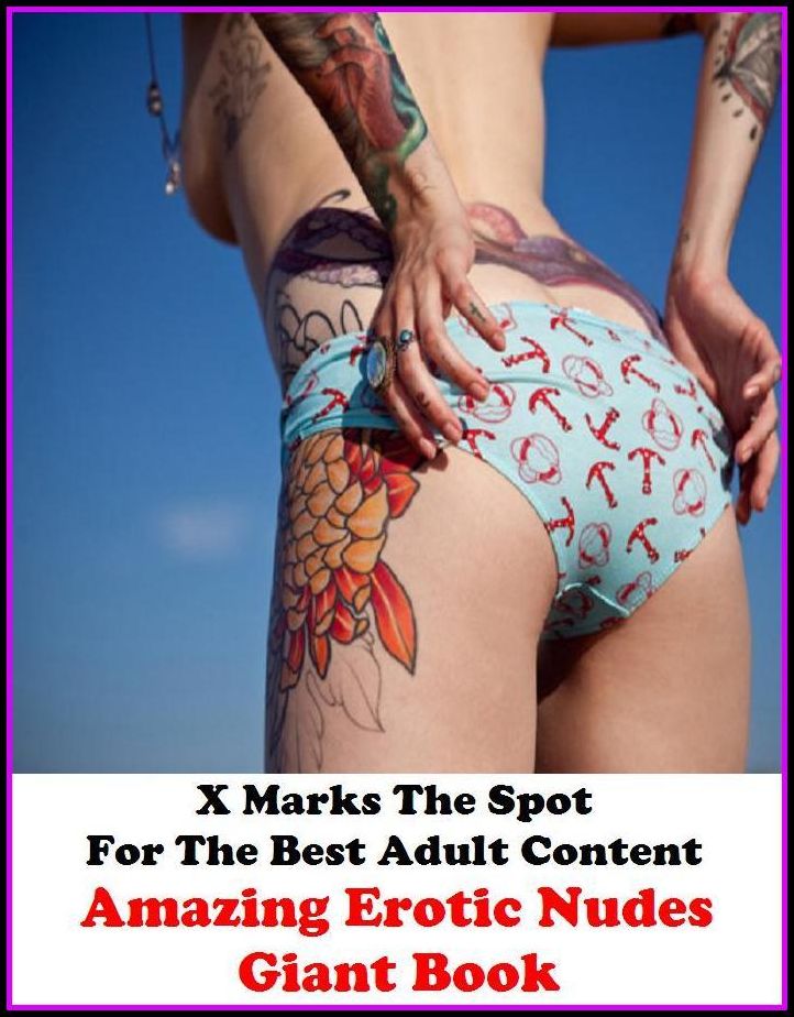 Fetish: X Marks The Spot For The Best Adult Content Amazing Erotic Nudes Giant Book ( Erotic Photography, Erotic Stories, Nude Photos, Naked , Adult Nudes, Breast, Domination, Bare Ass, Lesbian, She-male, Gay, Fetish, Bondage, Sex, Erotic, Erotica, Hentai