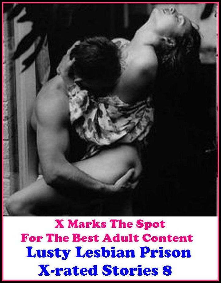 Erotica: X Marks The Spot For The Best Adult Content Lusty Lesbian Prison X-rated Stories 8 ( Erotic Photography, Erotic Stories, Nude Photos, Naked , Adult Nudes, Breast, Domination, Bare Ass, Lesbian, She-male, Gay, Fetish, Bondage, Sex, Erotic, Eroti