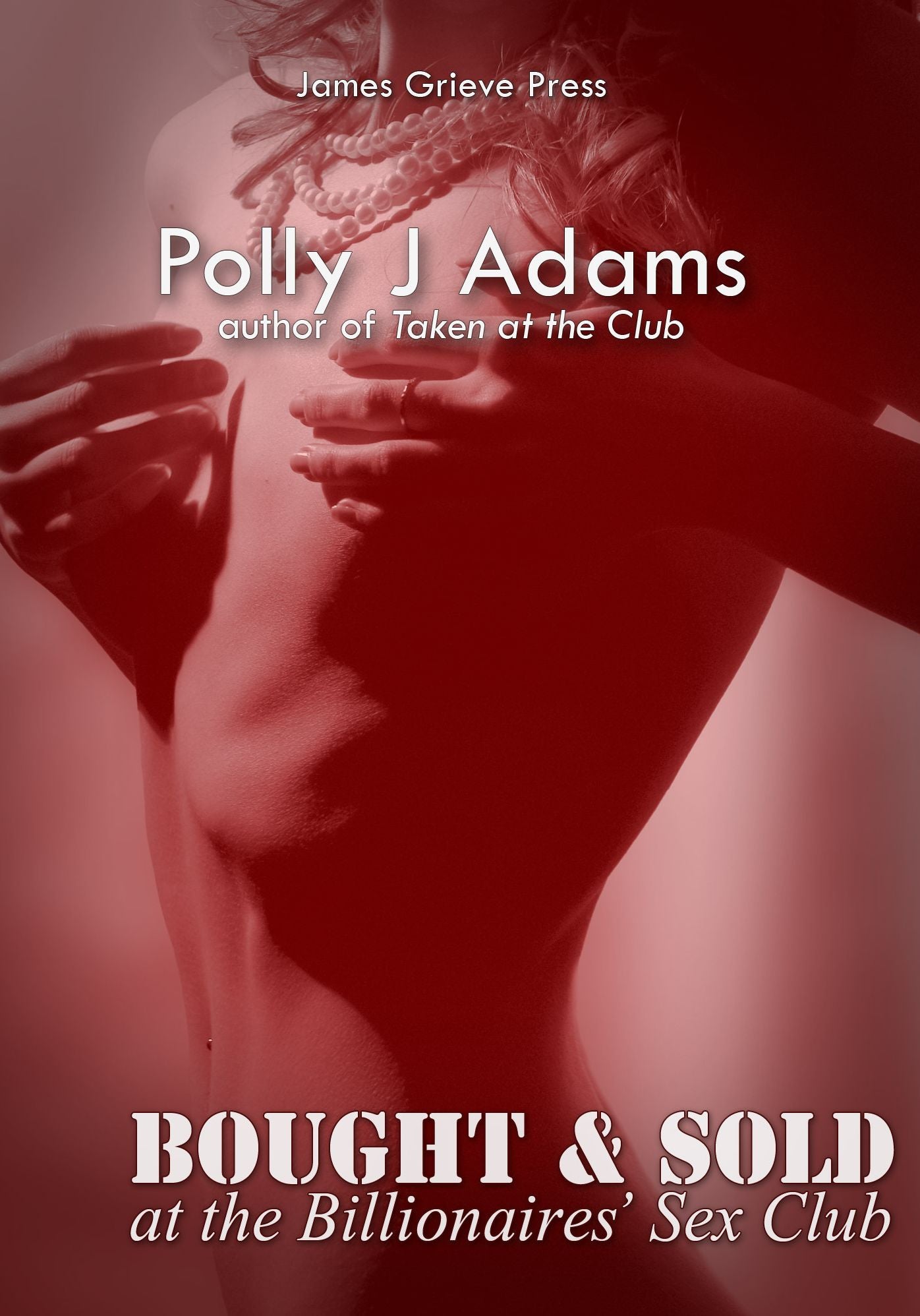 Bought and Sold at the Billionaires' Sex Club (billionaire domination and submission erotica)