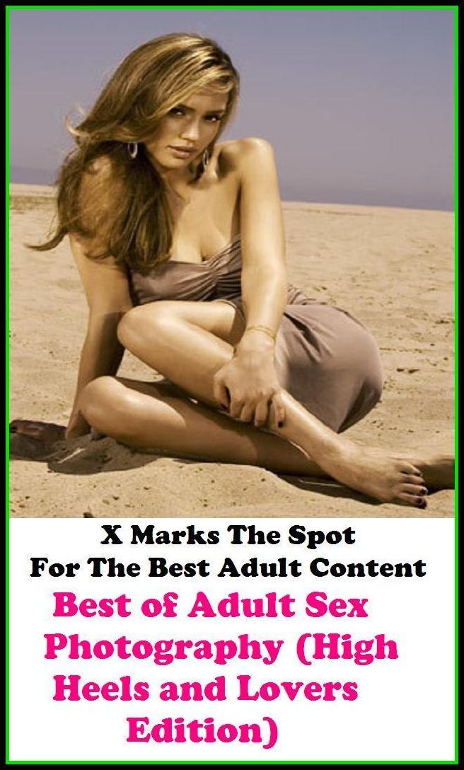 Erotica: Best of"Adult Sex Photography (High Heels and Lovers Edition)" ( Erotic Photography, Erotic Stories, Nude Photos, Naked , Adult Nudes, Breast, Domination, Bare Ass, Lesbian, She-male, Gay, Fetish, Bondage, Sex, Erotic, Erotica, Hentai, Oral )