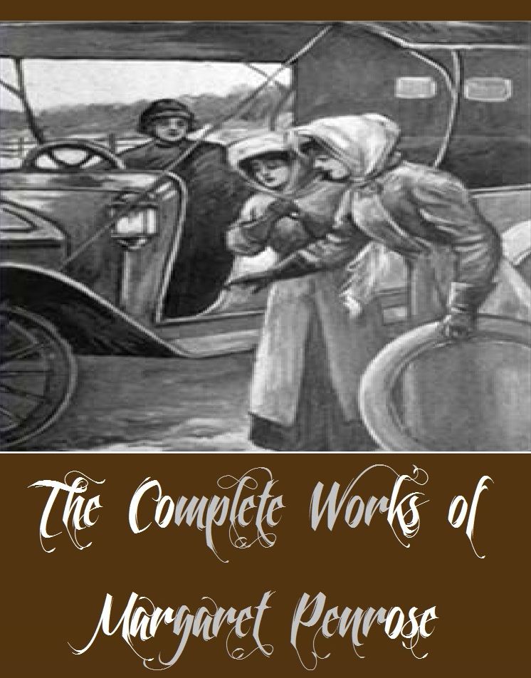 The Complete Works of Margaret Penrose (14 Complete Works of Margaret Penrose Including Dorothy Dale in the City, Dorothy Dale's Camping Days, Dorothy Dale's Queer Holidays, The Campfire Girls of Roselawn, The Motor Girls, And More)