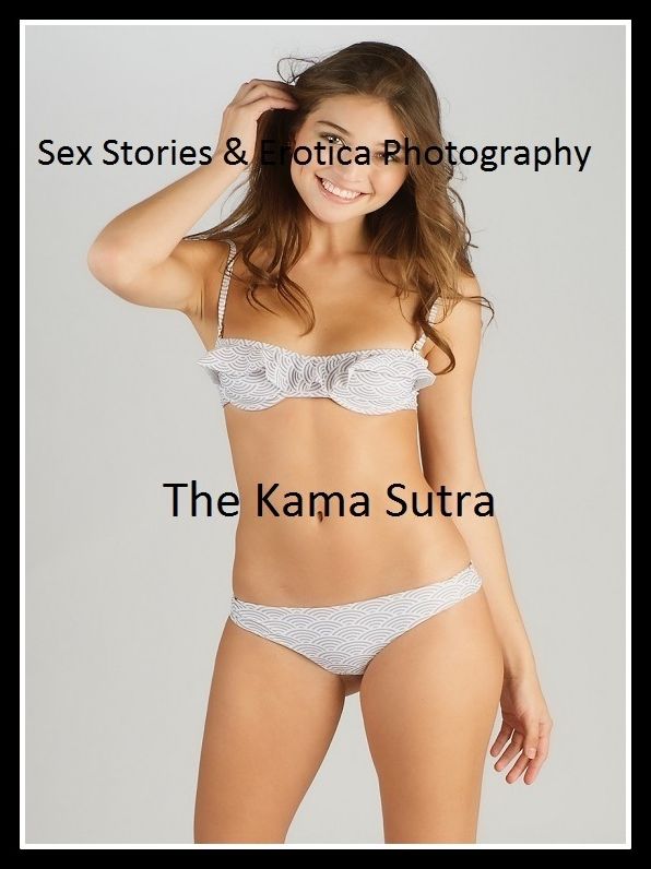 Sex Stories & Erotica Photography: The Kama Sutra ( Erotic Photography, Erotic Stories, Nude Photos, Naked , Adult Nudes, Breast, Domination, Bare Ass, Lesbian, She-male)