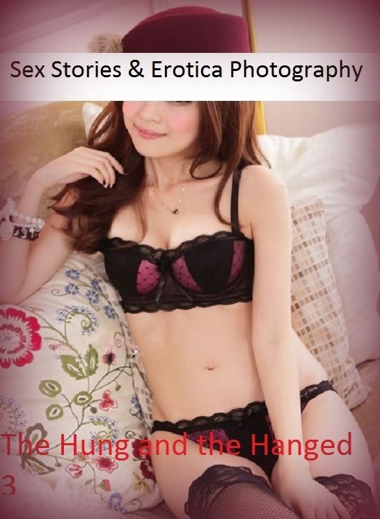 Sex Stories & Erotica Photography: The Hung and the Hanged 3 ( Erotic Photography, Erotic Stories, Nude Photos, Naked , Adult Nudes, Breast, Domination, Bare Ass, Lesbian, She-male)