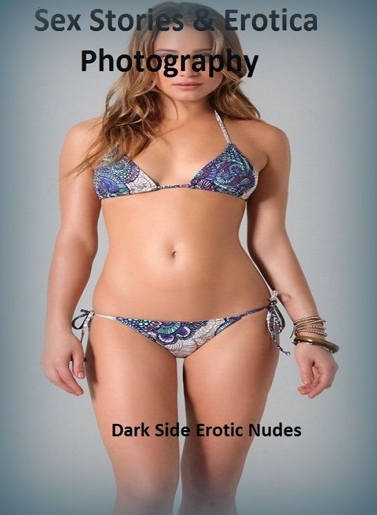 Sex Stories & Erotica Photography: Dark Side Erotic Nudes ( Erotic Photography, Erotic Stories, Nude Photos, Naked , Adult Nudes, Breast, Domination, Bare Ass, Lesbian, She-male)